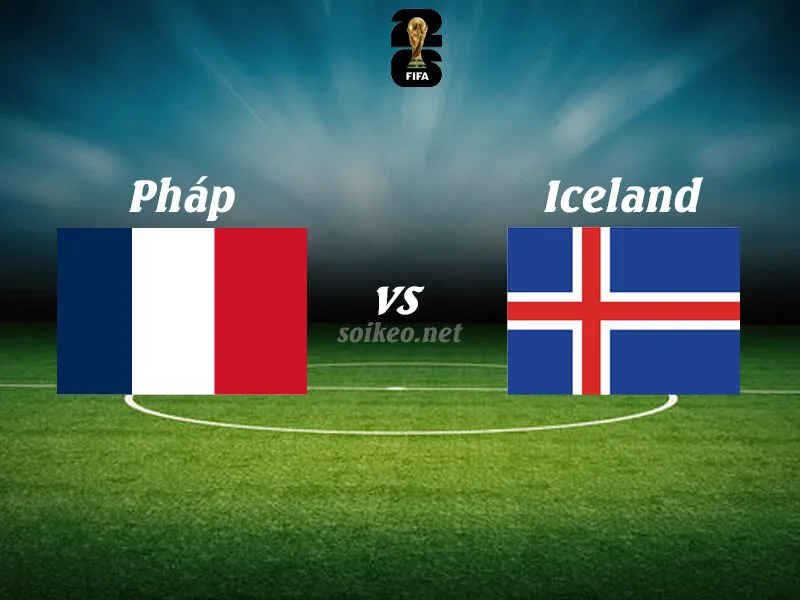 World Cup: Pháp vs Iceland 1h45 ngày 10/9