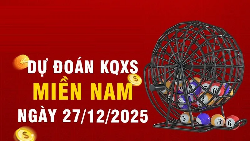 Dự đoán xổ số ngày 27/12/2025 với XSMN