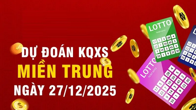 Dự đoán xổ số ngày 27/12/2025 với XSMT