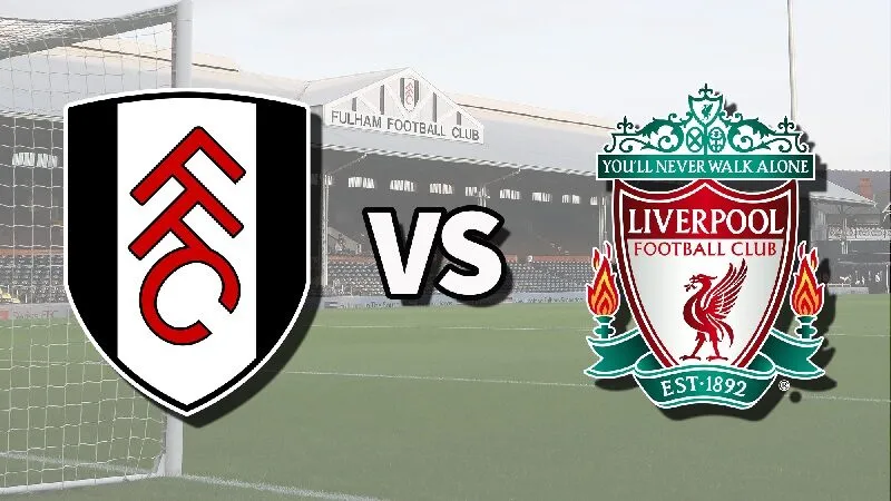 Soi kèo trận đấu Fullham và Liverpool