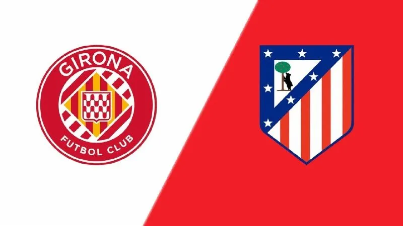 Nhận định trận đấu Girona và Atlético de Madrid 20h00 ngày 21/12/2025
